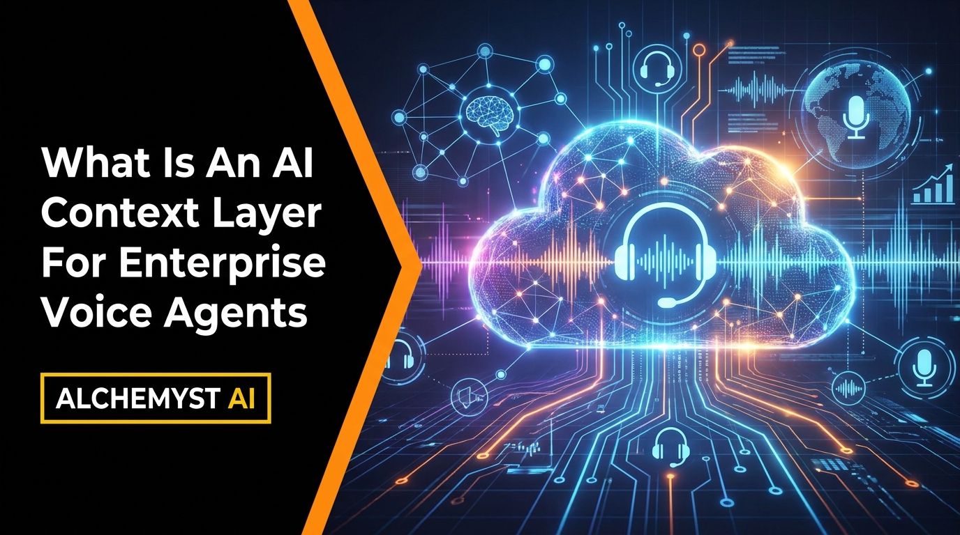 What Is An AI Context Layer For Enterprise Voice Agents? | Alchemyst AI ...